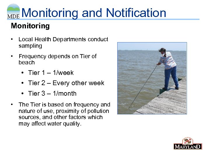 Monitoring and Notification Monitoring • Local Health Departments conduct sampling • Frequency depends on