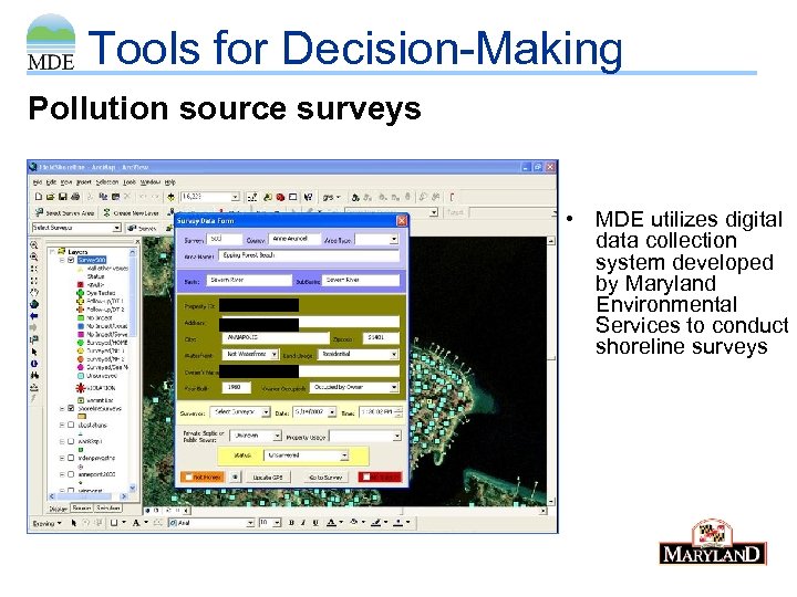 Tools for Decision-Making Pollution source surveys • MDE utilizes digital data collection system developed