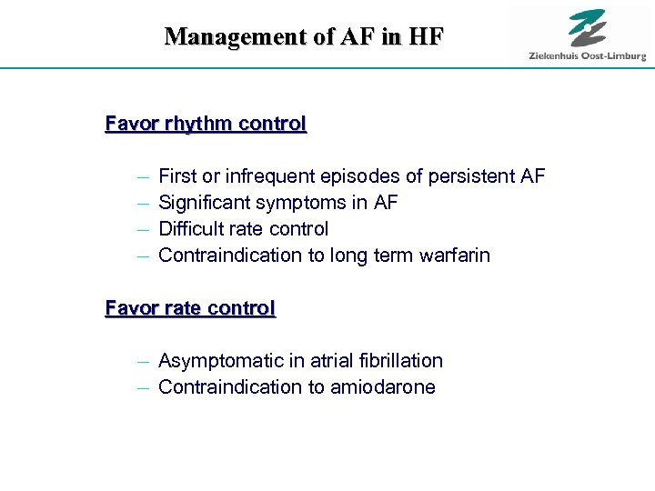 Management of AF in HF Favor rhythm control - First or infrequent episodes of