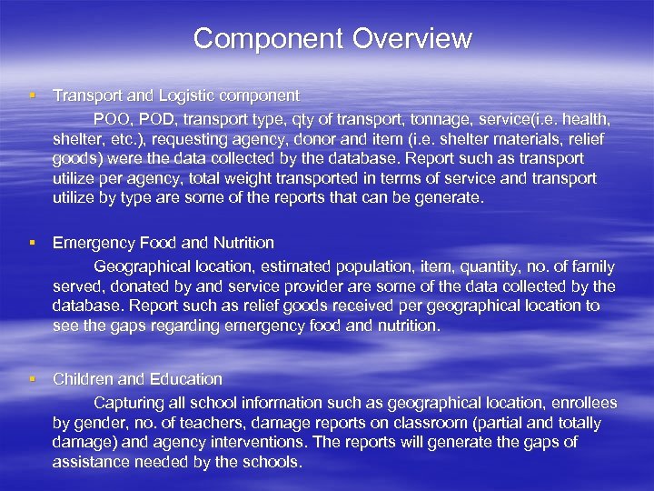 Component Overview § Transport and Logistic component POO, POD, transport type, qty of transport,