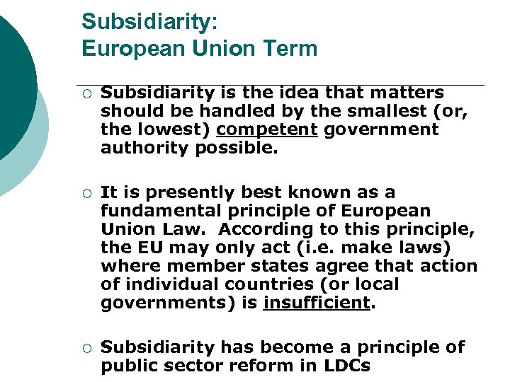 Subsidiarity: European Union Term ¡ Subsidiarity is the idea that matters should be handled