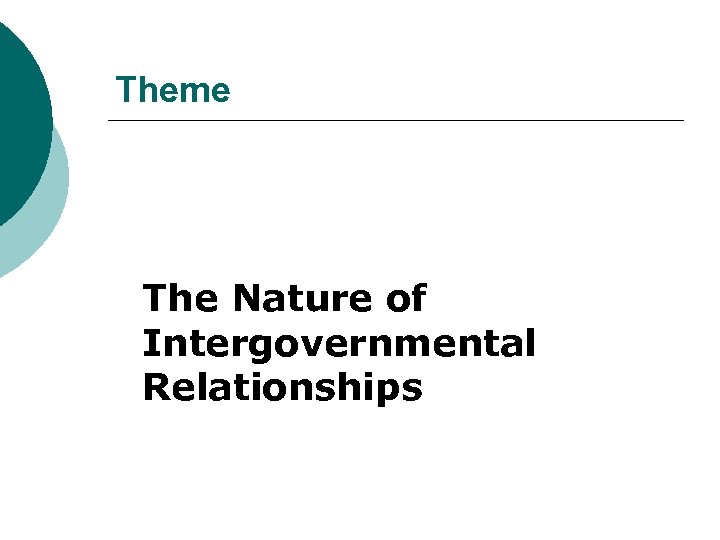 Theme The Nature of Intergovernmental Relationships 