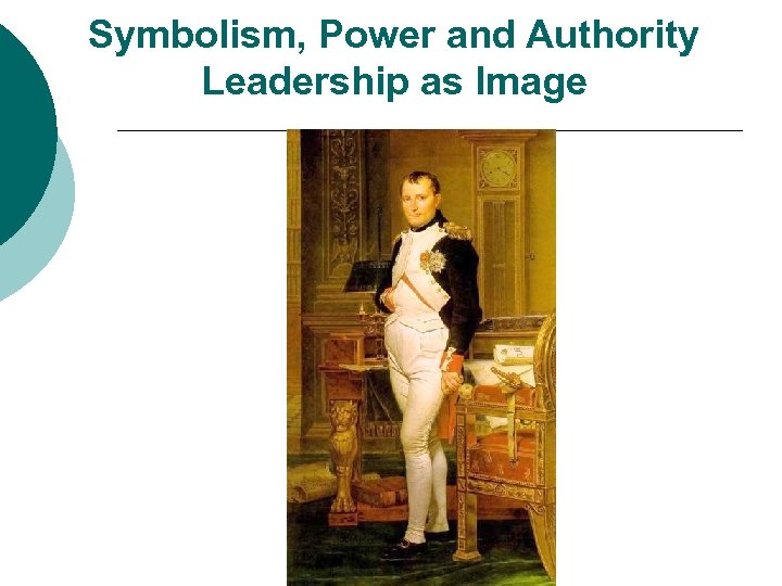 Symbolism, Power and Authority Leadership as Image 