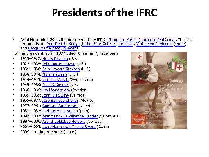 Presidents of the IFRC As of November 2009, the president of the IFRC is