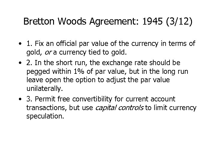 Bretton Woods Agreement: 1945 (3/12) • 1. Fix an official par value of the