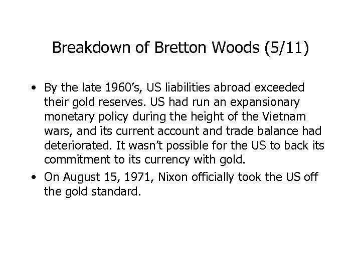 Breakdown of Bretton Woods (5/11) • By the late 1960’s, US liabilities abroad exceeded