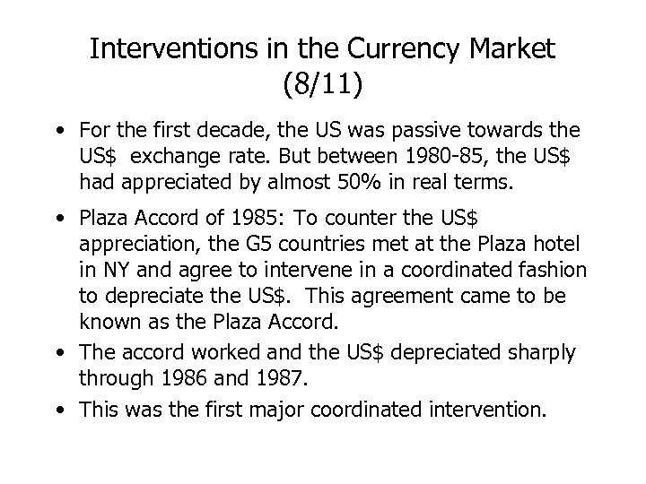 Interventions in the Currency Market (8/11) • For the first decade, the US was