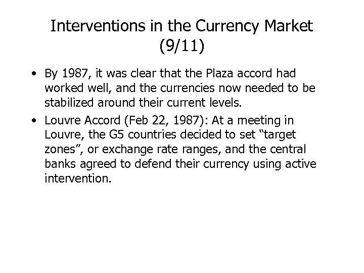 Interventions in the Currency Market (9/11) • By 1987, it was clear that the