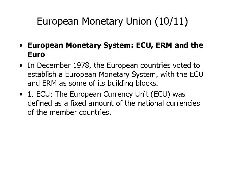 European Monetary Union (10/11) • European Monetary System: ECU, ERM and the Euro •