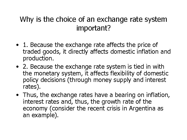 Why is the choice of an exchange rate system important? • 1. Because the