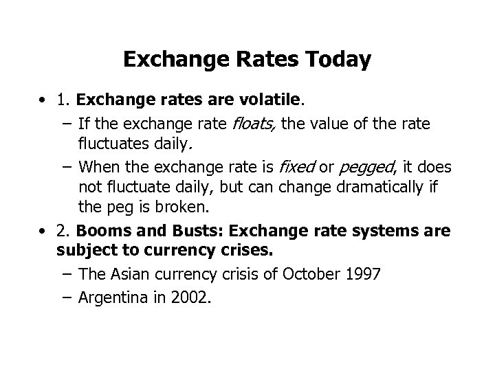 Exchange Rates Today • 1. Exchange rates are volatile. – If the exchange rate