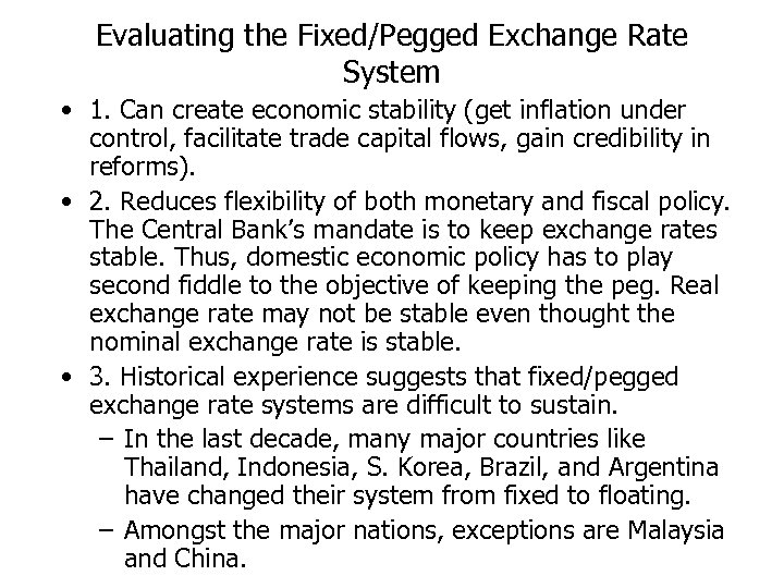 Evaluating the Fixed/Pegged Exchange Rate System • 1. Can create economic stability (get inflation