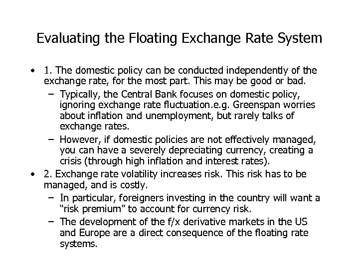 Evaluating the Floating Exchange Rate System • 1. The domestic policy can be conducted