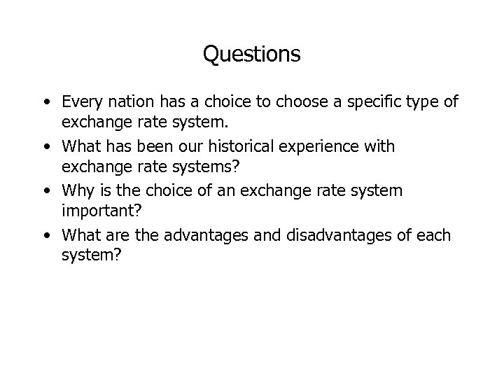 Questions • Every nation has a choice to choose a specific type of exchange