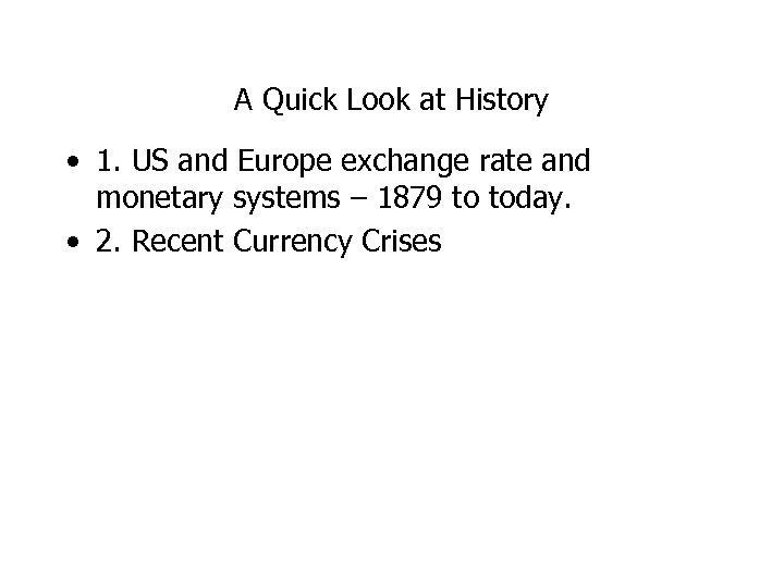 A Quick Look at History • 1. US and Europe exchange rate and monetary