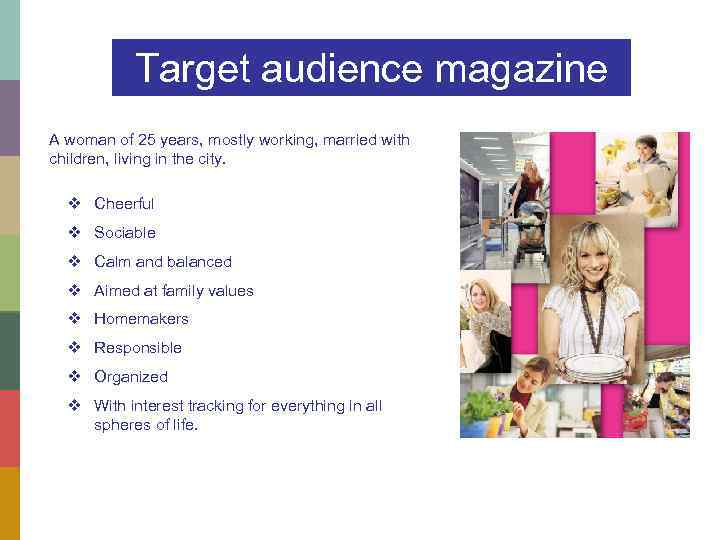 Target audience magazine A woman of 25 years, mostly working, married with children, living