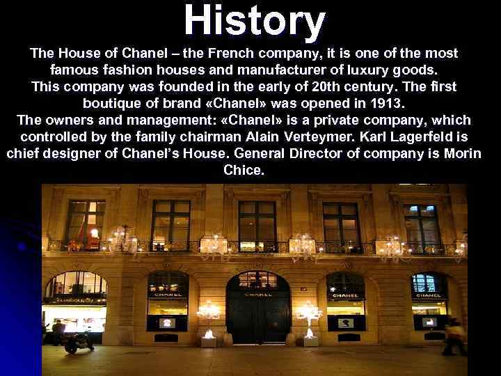 History The House of Chanel – the French company, it is one of the