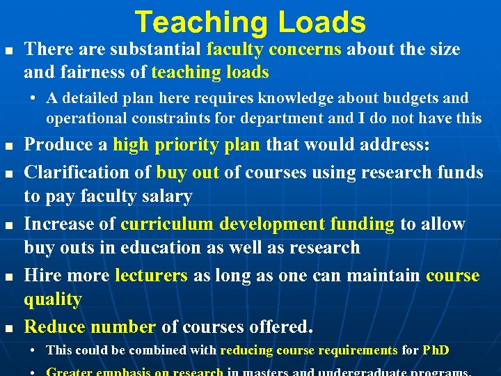 Teaching Loads n There are substantial faculty concerns about the size and fairness of