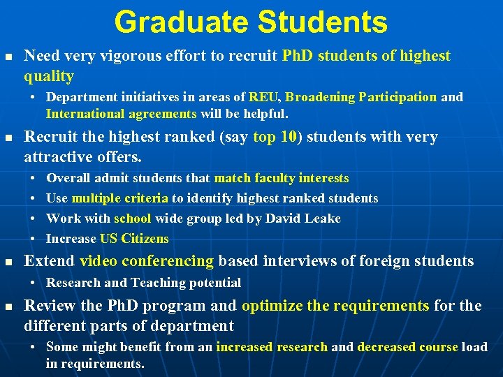 Graduate Students n Need very vigorous effort to recruit Ph. D students of highest