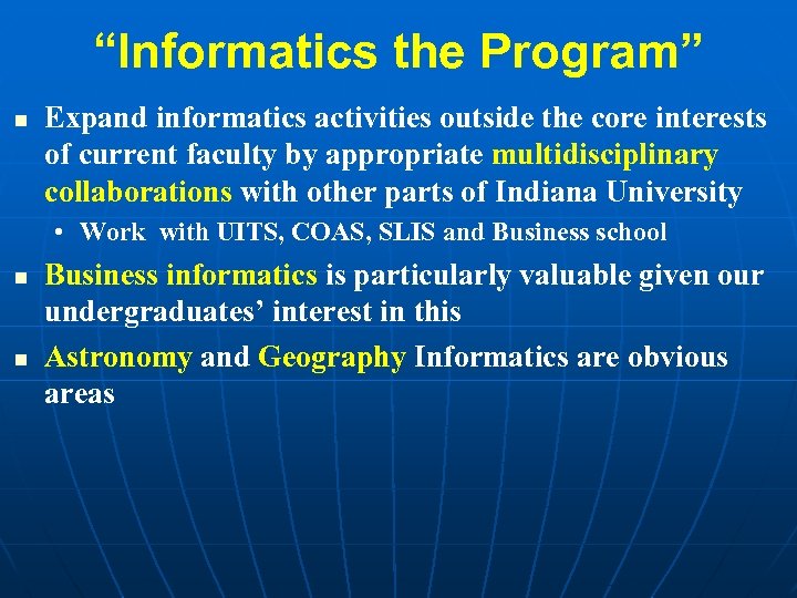 “Informatics the Program” n Expand informatics activities outside the core interests of current faculty