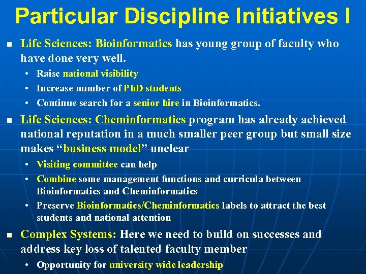 Particular Discipline Initiatives I n Life Sciences: Bioinformatics has young group of faculty who