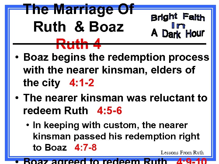 The Marriage Of Ruth & Boaz Ruth 4 • Boaz begins the redemption process