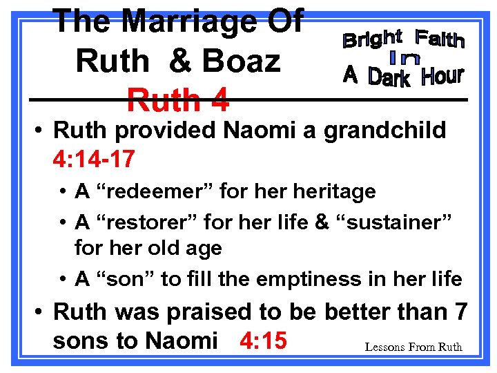 The Marriage Of Ruth & Boaz Ruth 4 • Ruth provided Naomi a grandchild