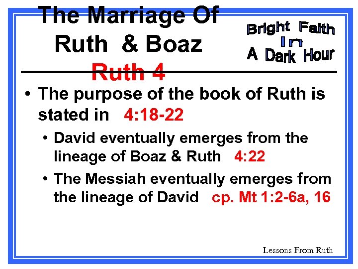 The Marriage Of Ruth & Boaz Ruth 4 • The purpose of the book