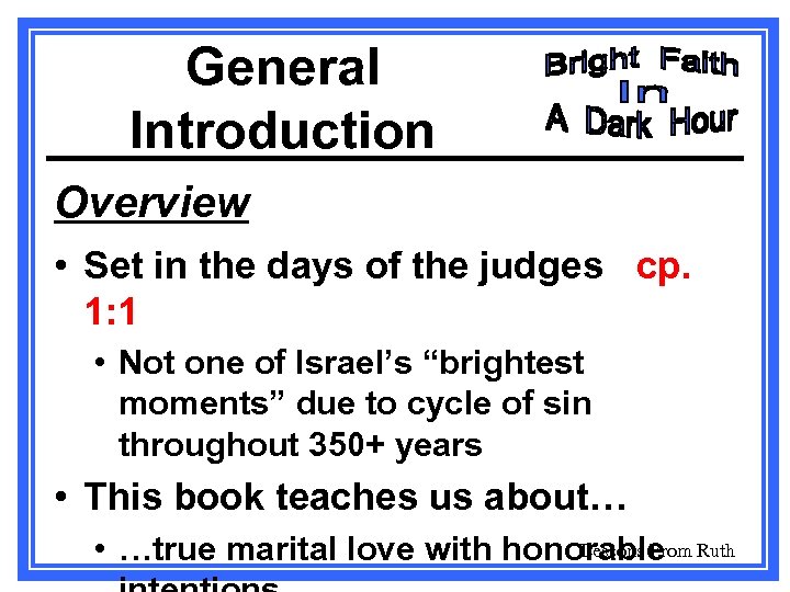 General Introduction Overview • Set in the days of the judges cp. 1: 1