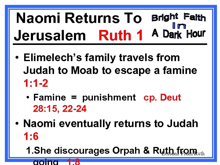 Naomi Returns To Jerusalem Ruth 1 • Elimelech’s family travels from Judah to Moab