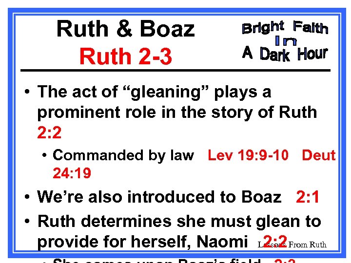 Ruth & Boaz Ruth 2 -3 • The act of “gleaning” plays a prominent