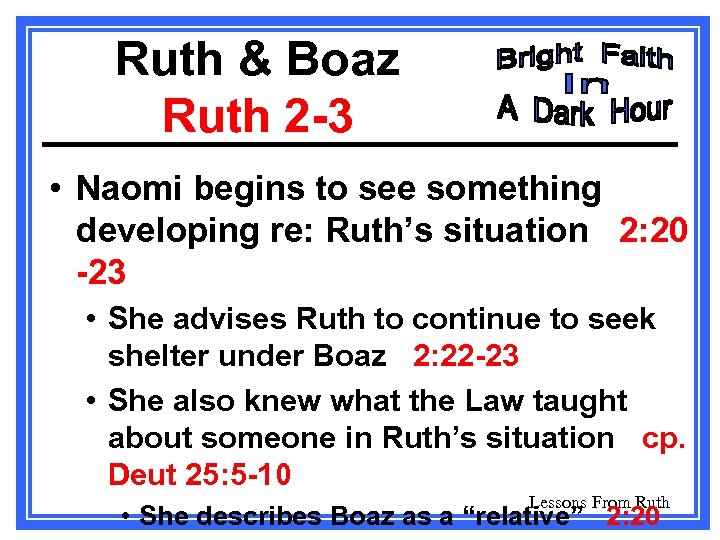 Ruth & Boaz Ruth 2 -3 • Naomi begins to see something developing re: