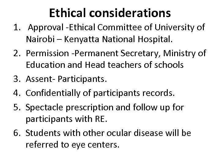 Ethical considerations 1. Approval -Ethical Committee of University of Nairobi – Kenyatta National Hospital.