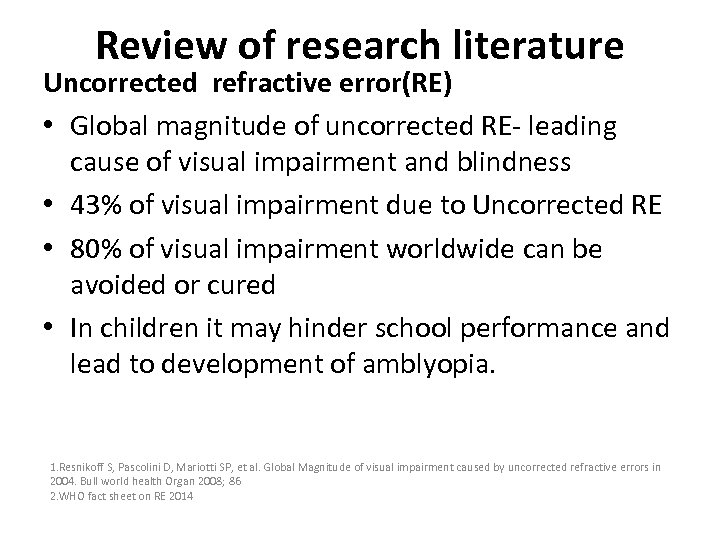 Review of research literature Uncorrected refractive error(RE) • Global magnitude of uncorrected RE- leading