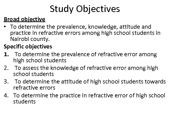 Study Objectives Broad objective • To determine the prevalence, knowledge, attitude and practice in