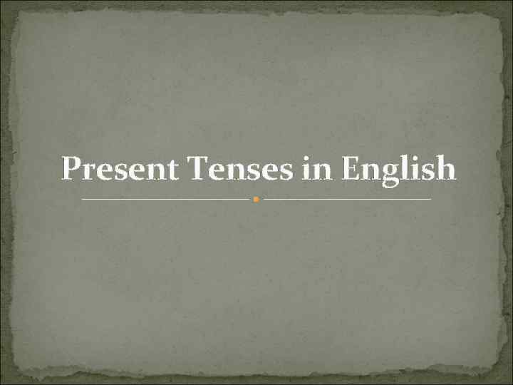 Present Tenses in English 