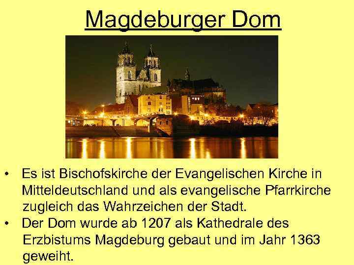 Magdeburger Dom • Es ist Bischofskirche der Evangelischen Kirche in Mitteldeutschland und als evangelische