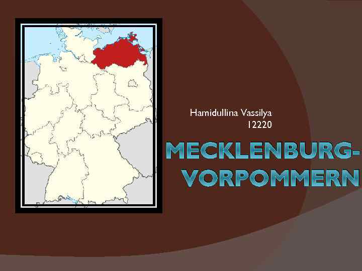 Hamidullina Vassilya 12220 MECKLENBURGVORPOMMERN 