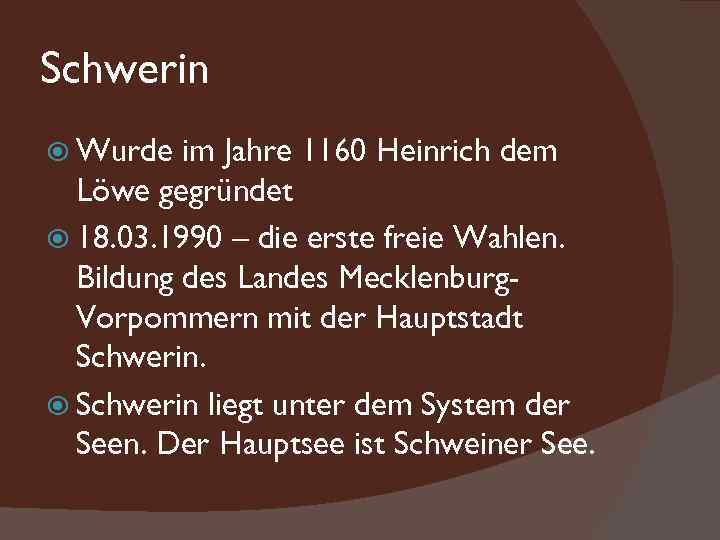 Schwerin Wurde im Jahre 1160 Heinrich dem Löwe gegründet 18. 03. 1990 – die