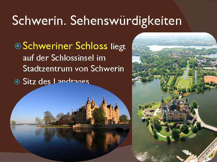 Schwerin. Sehenswürdigkeiten Schweriner Schloss liegt auf der Schlossinsel im Stadtzentrum von Schwerin Sitz des