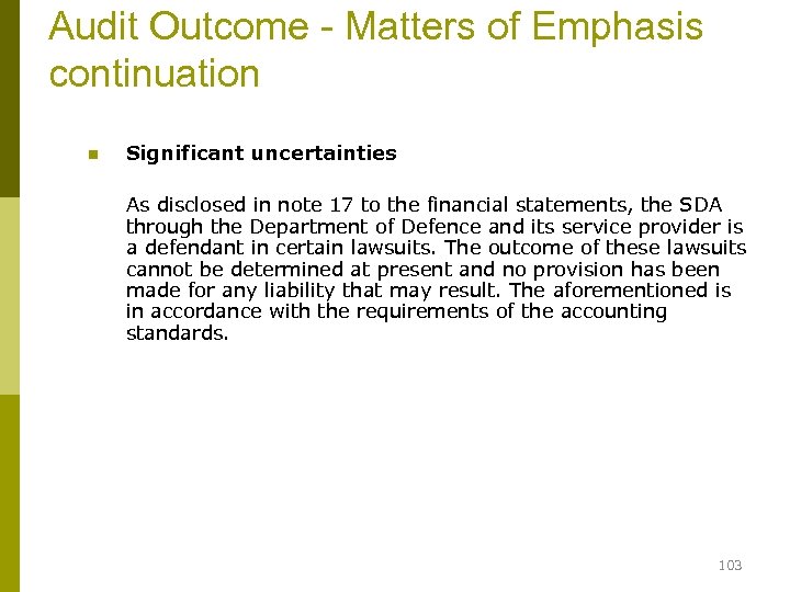 Audit Outcome - Matters of Emphasis continuation n Significant uncertainties As disclosed in note