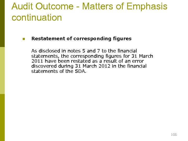 Audit Outcome - Matters of Emphasis continuation n Restatement of corresponding figures As disclosed