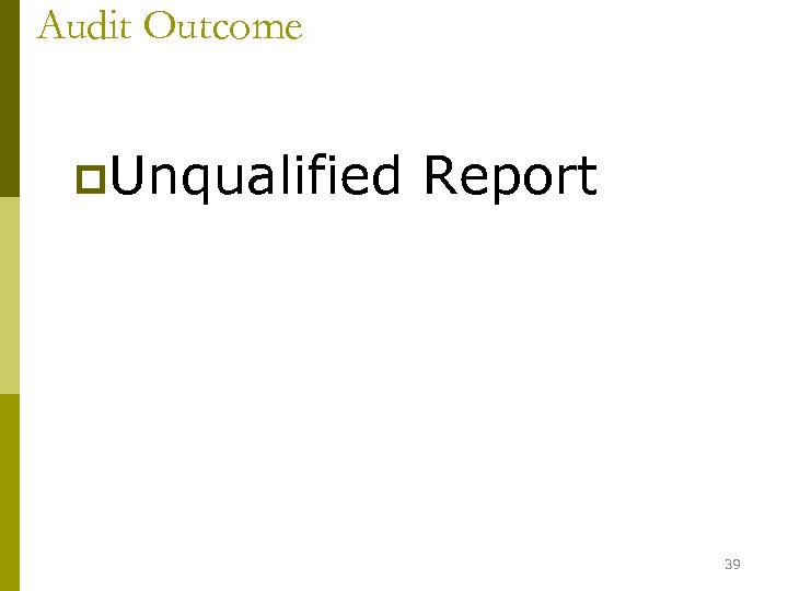 Audit Outcome p. Unqualified Report 39 