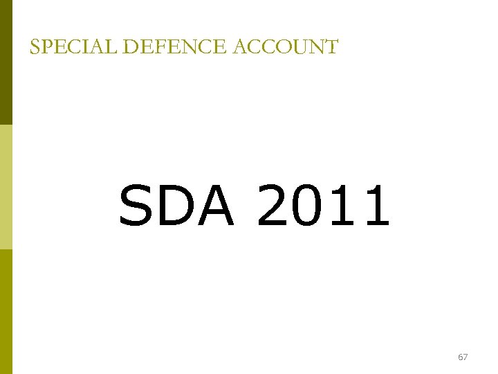 SPECIAL DEFENCE ACCOUNT SDA 2011 67 
