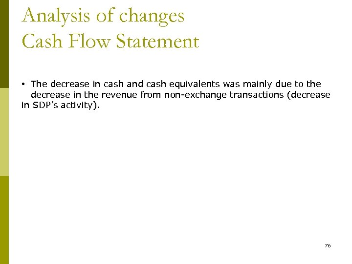 Analysis of changes Cash Flow Statement • The decrease in cash and cash equivalents