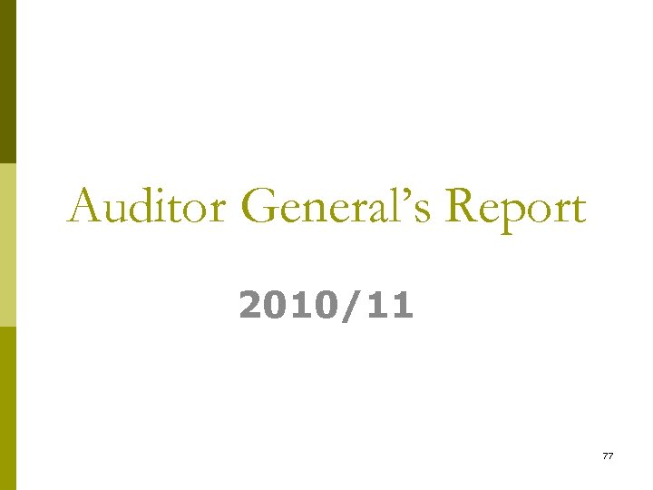 Auditor General’s Report 2010/11 77 