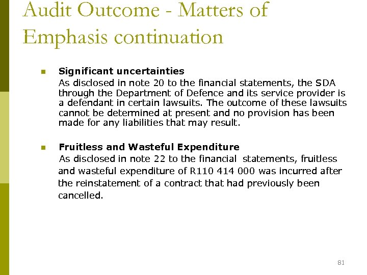 Audit Outcome - Matters of Emphasis continuation n Significant uncertainties As disclosed in note