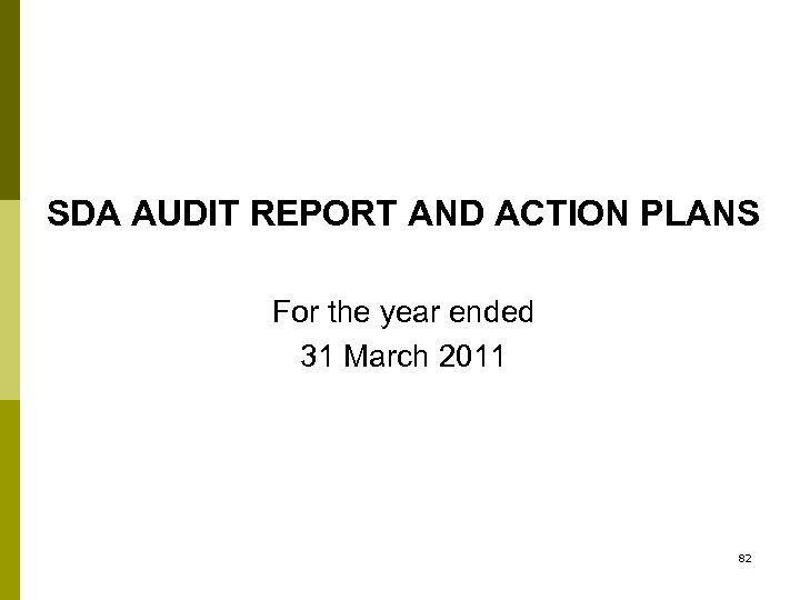 SDA AUDIT REPORT AND ACTION PLANS For the year ended 31 March 2011 82