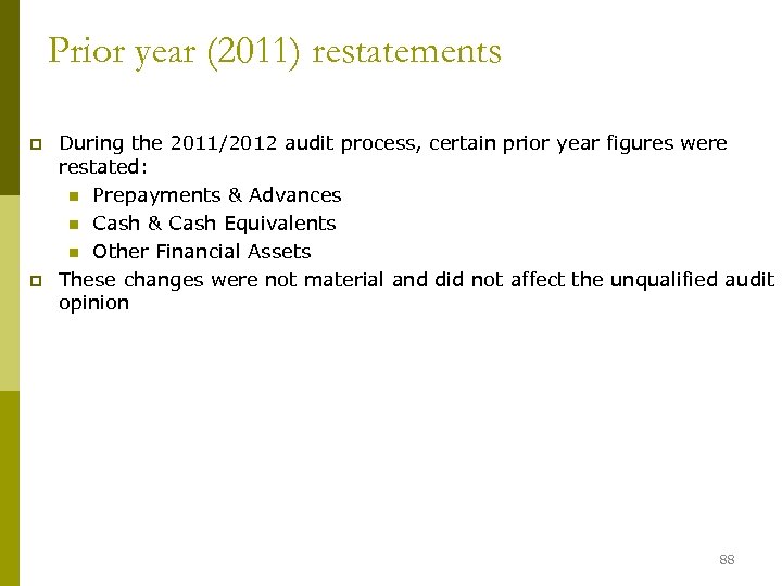 Prior year (2011) restatements p p During the 2011/2012 audit process, certain prior year