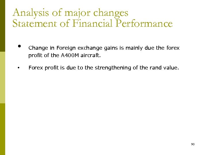Analysis of major changes Statement of Financial Performance • Change in Foreign exchange gains
